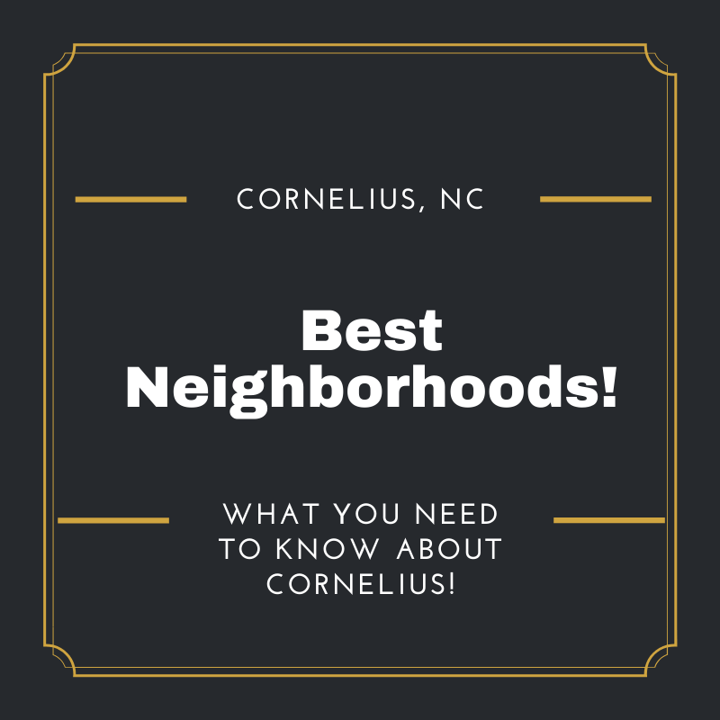 What are the best neighborhoods in Cornelius, NC?