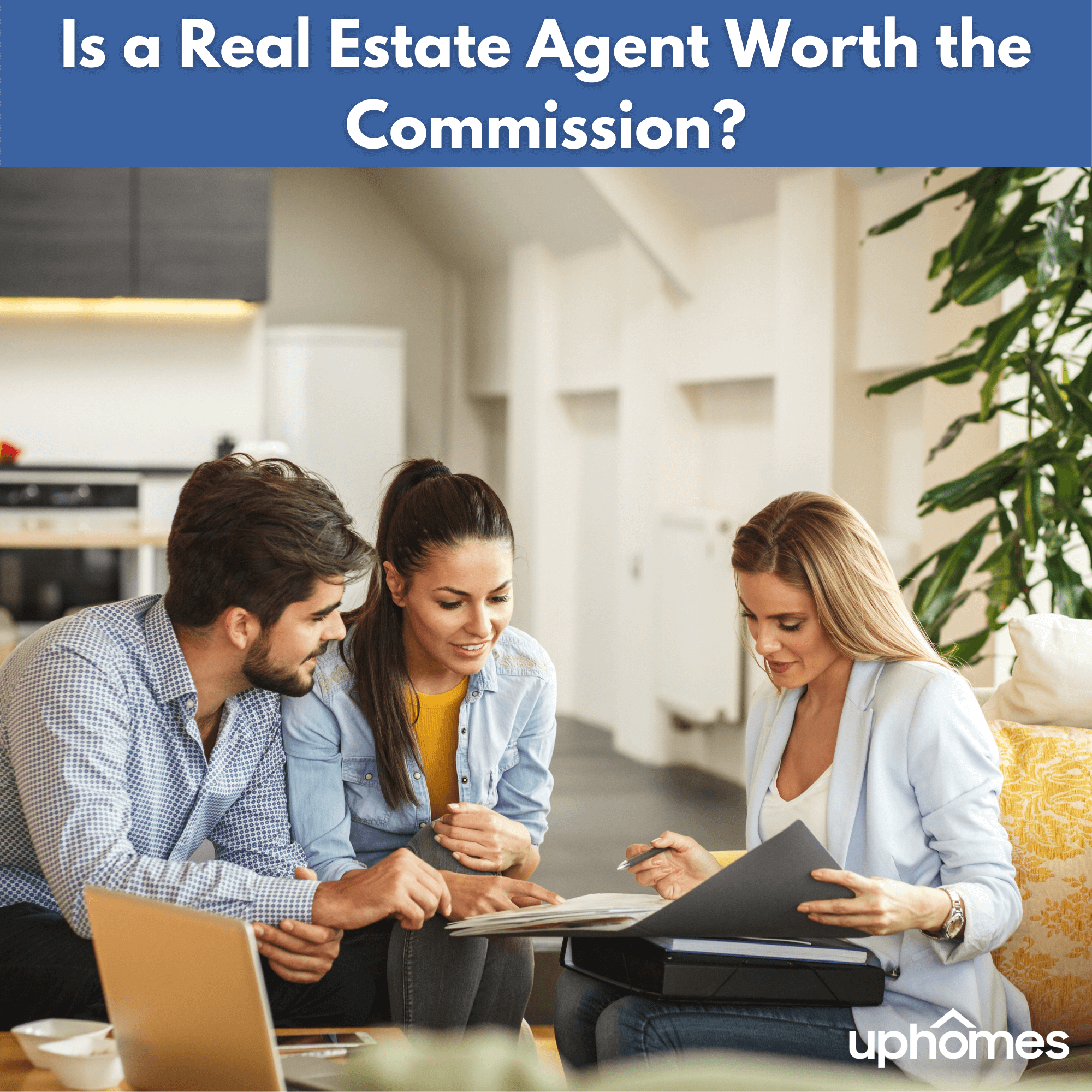 Is a Real Estate Agent Worth The Commission?