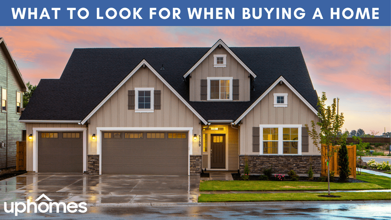 What to Look For When Buying a House - Uphomes