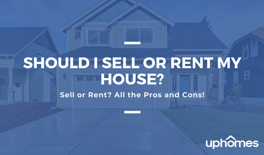 Should I Sell or Rent My House?