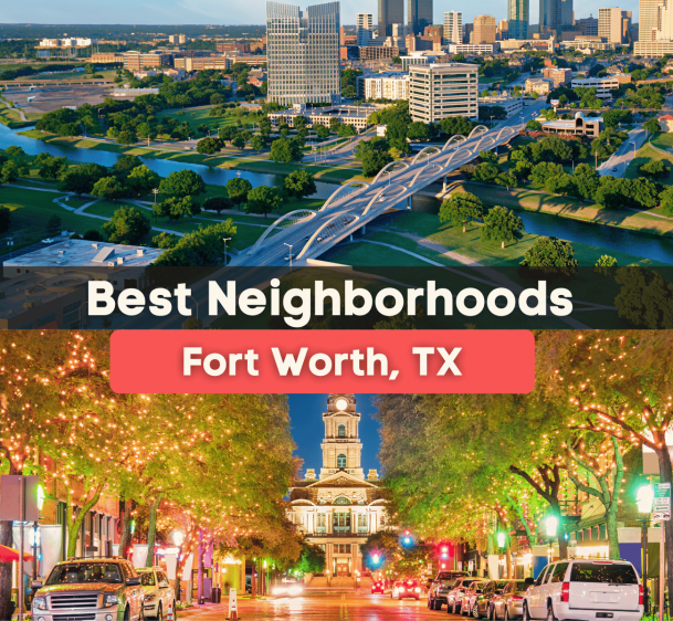 7 Best Neighborhoods in Fort Worth, TX