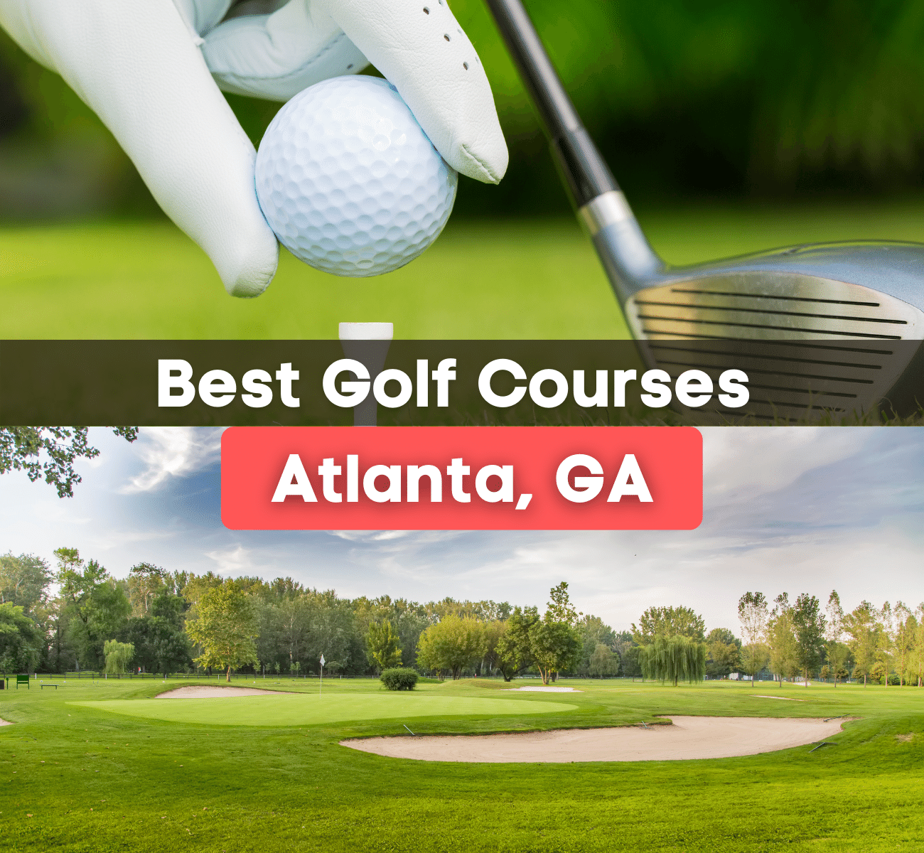 best golf courses in Atlanta, GA - placing golf ball on tee and golf course