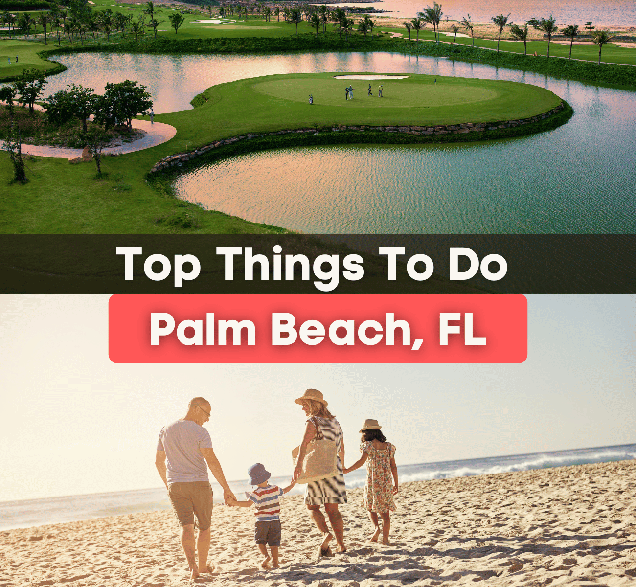 top things to do in Palm Beach, FL graphic - Palm Beach golf course and family on a beach
