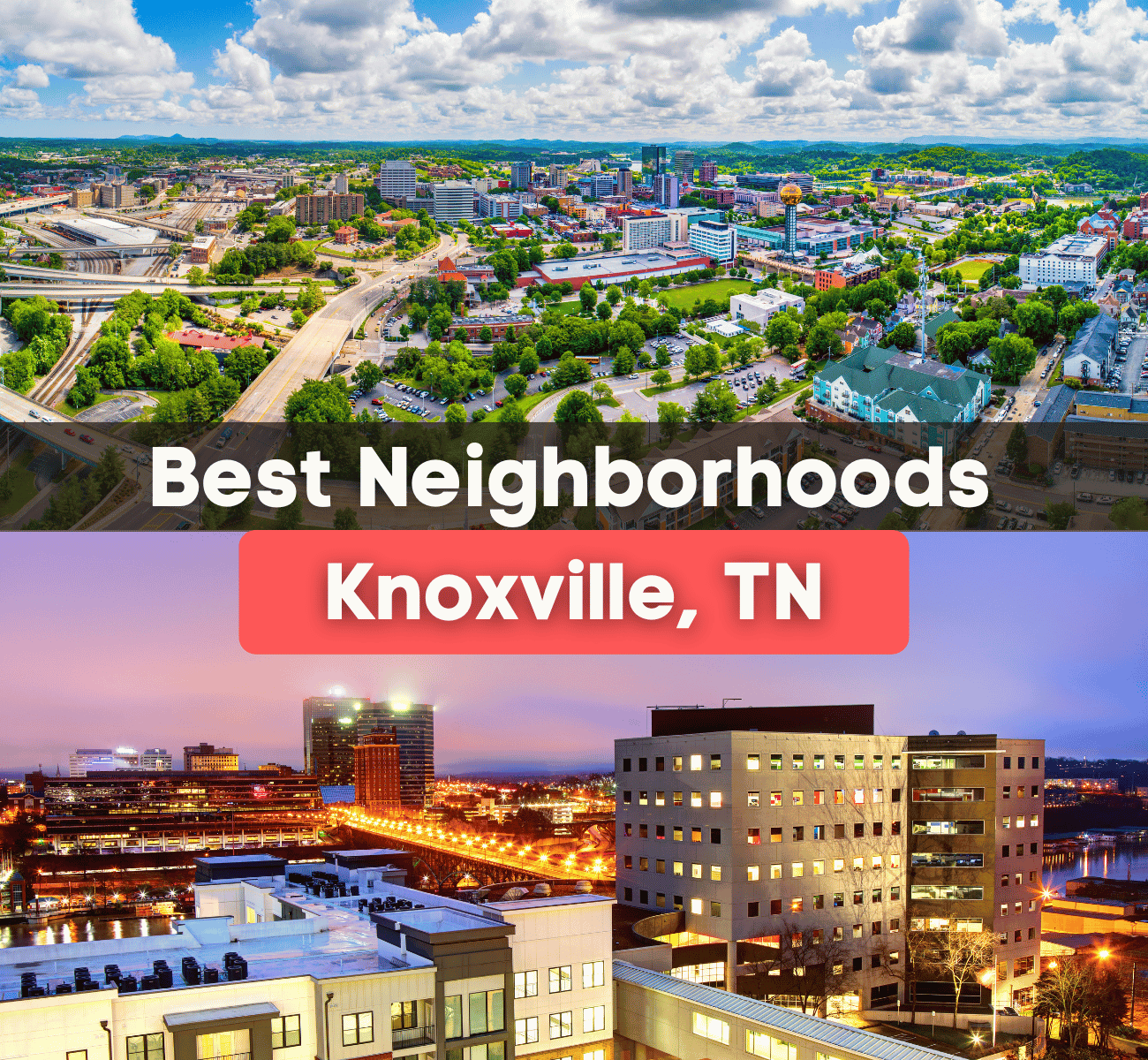 best neighborhoods in Knoxville, TN graphic - Knoxville city view at night and during the day